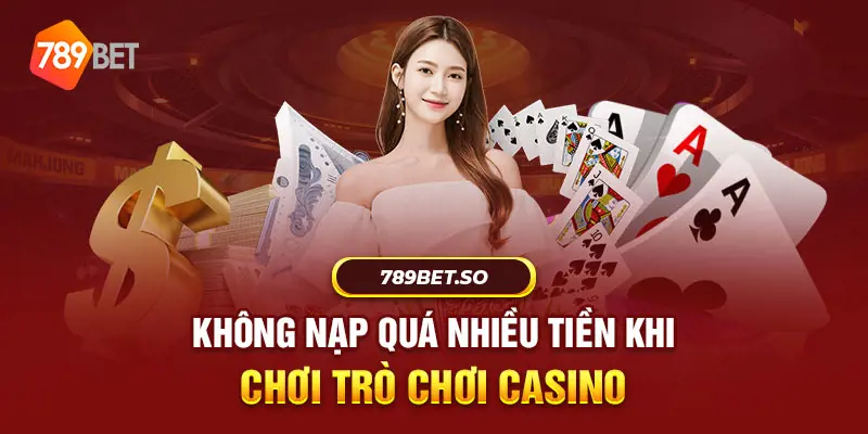 Không nạp quá nhiều tiền khi chơi game casino trực tuyến