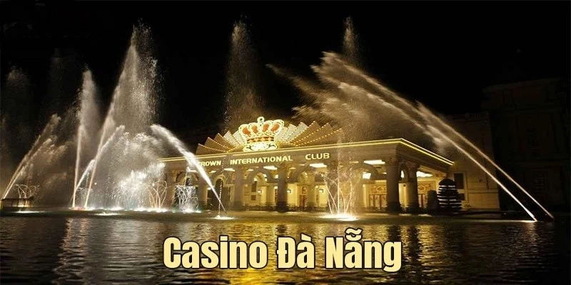 Đặc điểm nổi bật có tại sòng bài casino đà nẵng